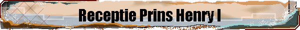 Receptie Prins Henry I